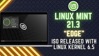 Linux Mint 213 “EDGE” ISO Released with Linux Kernel 65 [upl. by Eseuqcaj]