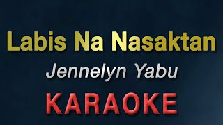 Labis Na Nasaktan  Jennelyn Yabu  KARAOKE [upl. by Dee Dee]