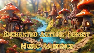 Enchanted Forest AMBIENCE AUTUMN  Fantasy Music  ASMR to study meditation shifting relax sleep [upl. by Hammad]