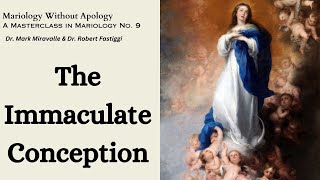 Mariology Without Apology  A Masterclass in Mariology No 9  The Immaculate Conception [upl. by Anayrb]