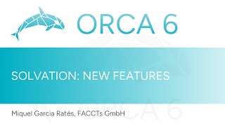 New Solvation Features in ORCA  ORCA 6 Release Event  6 [upl. by Aikan]