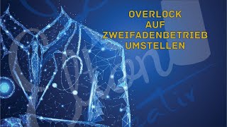 Overlock auf Zweifadenbetrieb umstellen [upl. by Icak693]