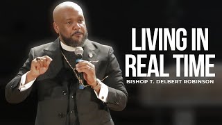 Sunday Morning Worship Rebroadcast Bishop T Delbert Robinson quotLiving in Real Timequot [upl. by Novat122]