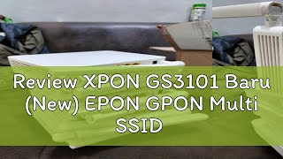 Review XPON GS3101 Baru New EPON GPON Multi SSID [upl. by Aicnarf]