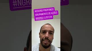 Neogrid propondo grupamento de ações NGRD3 110724 [upl. by Wolfie]