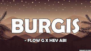 BURGIS  Flow G x Hev Abi Lyrics [upl. by Idissak]