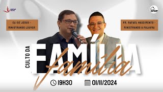 CULTO DA FAMÍLIA 01112024 [upl. by Iadrahs808]