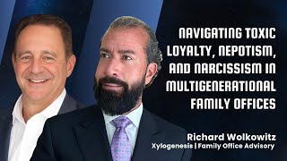 Navigating Toxic Loyalty Nepotism and Narcissism in Multigenerational Family Offices [upl. by Etnaud983]