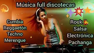 MÚSICA VARIADA FULL DISCOTECAS Cumbia Reggaetón Techno Merengue Rock Salsa Electrónica [upl. by Lluj]