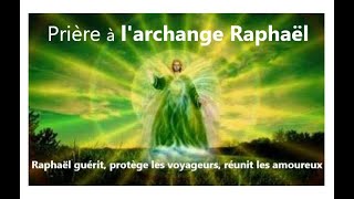 Prière à Raphaël archange guérisseur chef des anges saint patron des voyageurs et des amoureux💚😇 [upl. by Edward941]