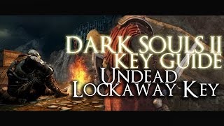 Dark Souls 2 Key Guide  Undead Lockaway Key Plus Creightons Location [upl. by Natty]