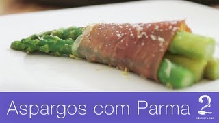 Aspargos com Presunto de Parma  Gourmet a dois [upl. by Norraa]