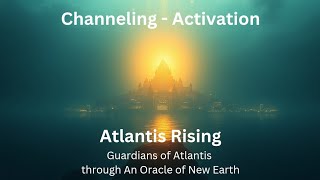 Channeling Activation  Atlantis Rising [upl. by Einahpets]