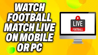 How To Watch Football Match Live on Mobile or PC 2024  Quick Fix 2 [upl. by Phalan]