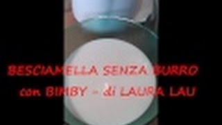 Video ricetta BESCIAMELLA SENZA BURRO con BIMBY di Laura Lau in cucina con le amiche [upl. by Busiek]