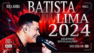 BATISTA LIMA ATUALIZADO 2024 REPERTÓRIO NOVO 7 MÚSICAS NOVASOUTUBRO 2024 BATISTA LIMA ACÚSTICO 😍 [upl. by Eillat]