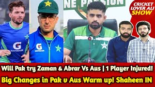 Big Changes in Pak vs Aus Warm up Shaheen IN Can Pak try Zaman amp Abrar Vs Aus Big Player Injured [upl. by Ranite]