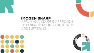 Applying a kenotic approach to ministry among youth who are suffering  Imogen Sharp [upl. by Pantin459]