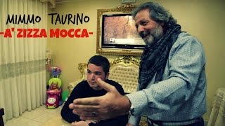 Mimmo Taurino  A Zizza Mocca Video Ufficiale 2015 [upl. by Crissy]