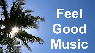 Happy Feel Good Song and Feel Good Music Feel Good Songs Playlist Mix 2022 [upl. by Bergmans]