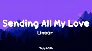 Linear  Sending All My Love Lyrics [upl. by Perretta503]