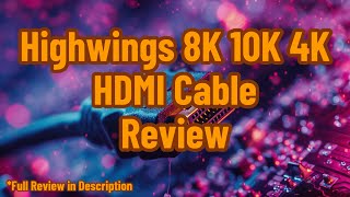 Highwings 8K 10K 4K HDMI Cable 48Gbps 66FT2M Ultra High Speed HDMI® Cable Braided Cord Review [upl. by Thea]