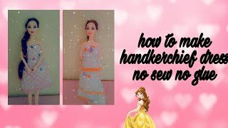 How to make handkerchief dress no sew no glue no cutting Barbies lifestyle [upl. by Nrek]