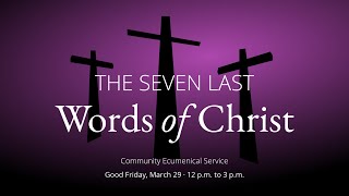 March 29 2024 The Seven Last Words of Christ [upl. by Annadal]