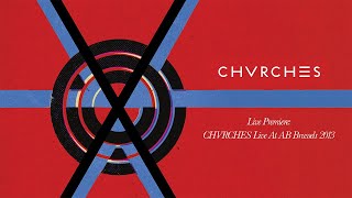 CHVRCHES – Live at Ancienne Belgique Brussels 2013 [upl. by Gnex336]