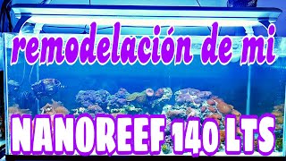 REMODELACIÓN DE MI NANOREEF 140 LTS  AHORA CON ARAGONITA [upl. by Adnalram]