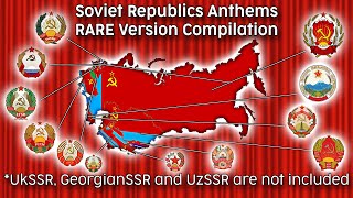 Soviet Republics Anthems RARE Version Compilation UzbekGeorgian and Ukrainian SSR are not included [upl. by Sida963]