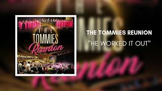 The Tommies Reunion  HE WORKED IT OUT Audio Video [upl. by Berns835]