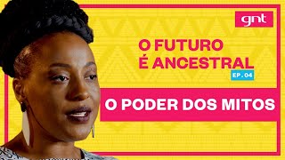 Qual a importância dos mitos para as sociedades  O Futuro é Ancestral [upl. by Ordnajela]