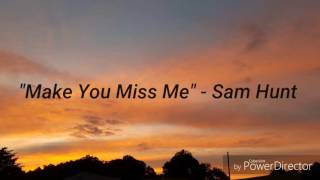 Make You Miss Me  Sam Hunt Lyrics [upl. by Eblehs]