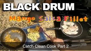 Black Drum Mango Salsa Fillet Catch Clean Cook Part 2 [upl. by Roswald868]