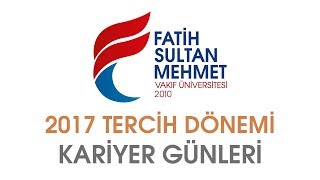 Fatih Sultan Mehmet Vakıf Üniversitesi Tercih 2017 quotKariyer Günleriquot [upl. by Ydnak]