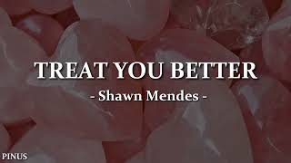 Shawm Mendes  Treat You Better Lyrics [upl. by Adnael153]