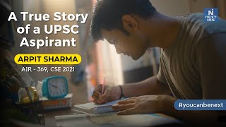 A True Story of a UPSC CSE Aspirant  Arpit Sharma  AIR 369  CSE 2021 youcanbenext nextias [upl. by Edalb]