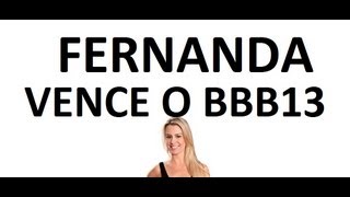 GanhadoraFernanda vence o BBB13 e é a grande campeã do Big Brother Brasil 13 [upl. by Enelahs]