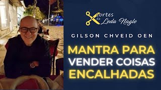 MANTRA PARA VENDER COISAS ENCALHADAS segundo gilson cheid oen [upl. by Sada]