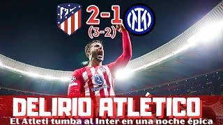 GLORIOSO ATLÉTICO EL INTER ELIMINADO TRAS UN PARTIDO ÉPICO HÉROE OBLAK CHAMPIONS LEAGUE [upl. by Ahselat]