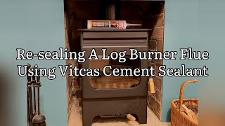 ReSealing A Wood Burner Flue Vitcas Fire Cement For Wood Burning Stove Fire [upl. by Korney]