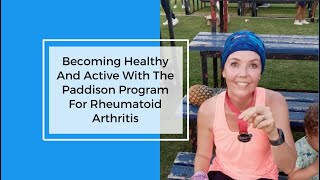 Becoming Healthy And Active With The Paddison Program For Rheumatoid Arthritis [upl. by Irwinn]