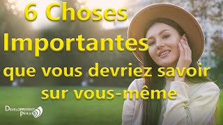 La Connaissance de soi  6 Choses Importantes Que Vous Devez Savoir Sur Vous Même [upl. by Nolra550]