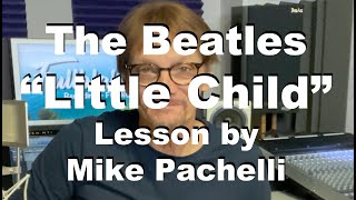 The Beatles  Little Child LESSON by Mike Pachelli [upl. by Annaierb]