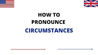 How To Pronounce CIRCUMSTANCES Correctly In English  CIRCUMSTANCES Pronunciation [upl. by Jeremias637]