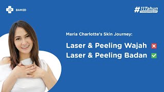 Maria Charlotte’s Skin Journey Jatuh Cinta dengan Laser amp Peeling Badan di Bamed [upl. by Case248]