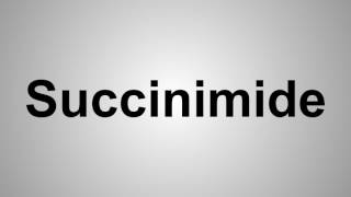 How To Pronounce Succinimide [upl. by Eilyah]