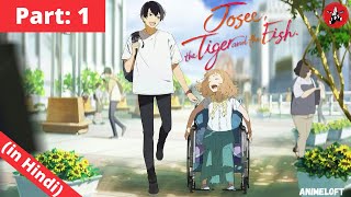 quotJosee the Tiger and the Fishquot EXPLAINED in Hindi PART 1  Joze to tora to sakanatachi Anime [upl. by Fred804]