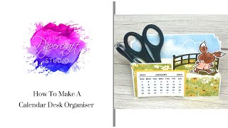 How To Make A Calendar Desk Organiser [upl. by Anoyk530]